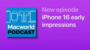 Read more about the article Macworld Podcast: iPhone 16 early impressions