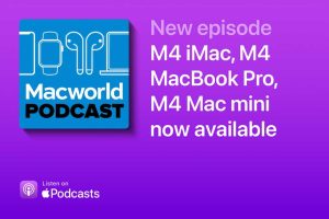 Read more about the article Macworld Podcast: M4 iMac, M4 MacBook Pro, M4 Mac mini now available