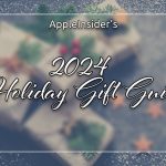 Holiday Gift Guide 2024 – Top gift ideas for the Apple fan in your life