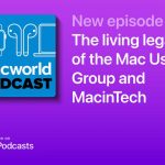 Macworld Podcast: The living legacy of the MacinTech Mac User Group