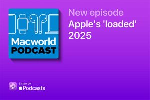 Read more about the article Macworld Podcast: Apple’s ‘loaded’ 2025