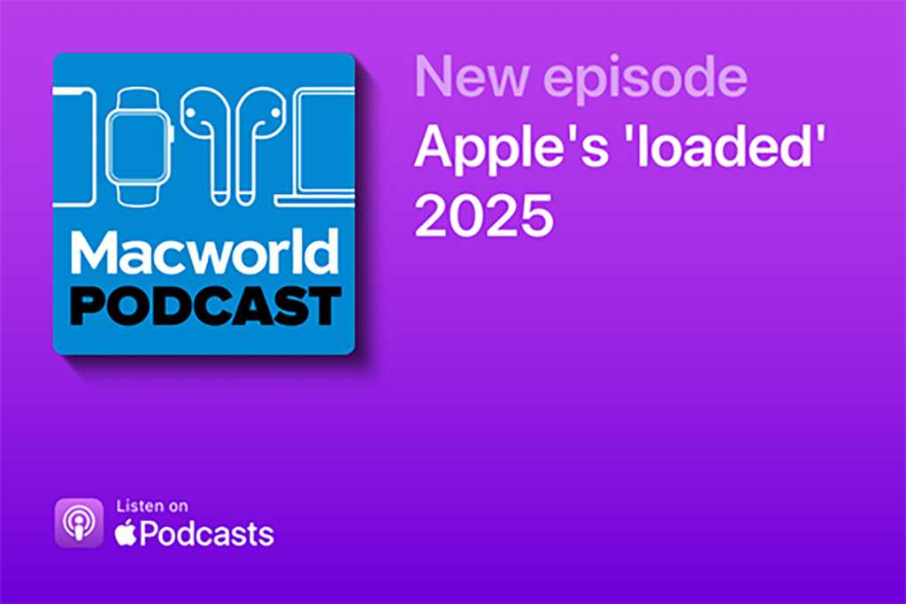 You are currently viewing Macworld Podcast: Apple’s ‘loaded’ 2025