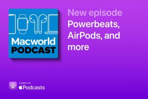 Read more about the article Macworld Podcast: Powerbeats, AirPods, and more